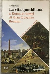 Book Cover: La vita quotidiana a Roma ai tempi di Gian Lorenzo Bernini
